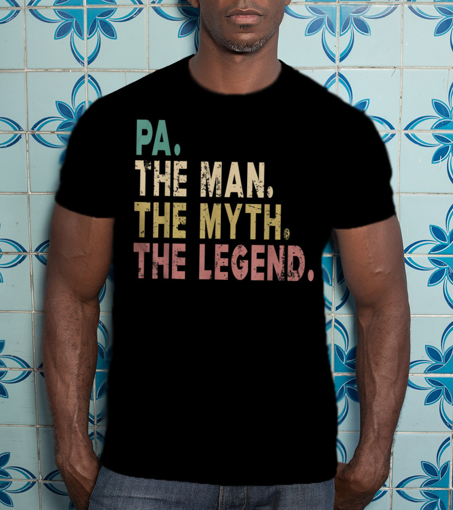 PA The Man The Myth The Legend T-Shirt