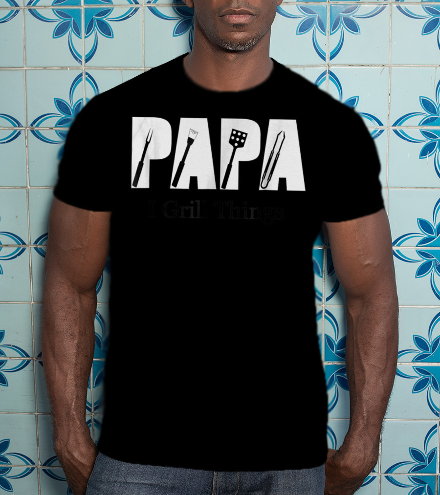 Papa BBQ I Grill Things T-Shirt