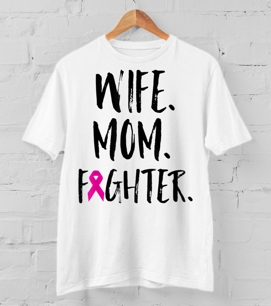 Wife Mom Fighter Breast Cancer Awareness Mother's Day T-Shirt