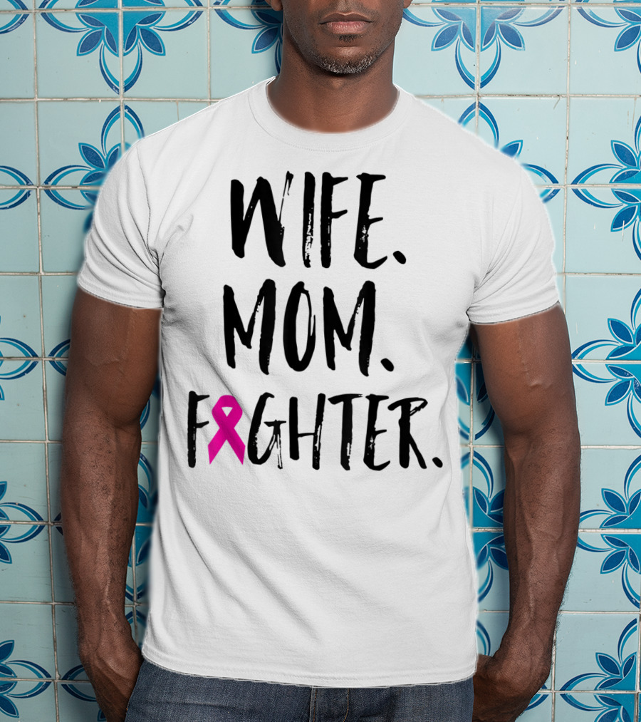 Wife Mom Fighter Breast Cancer Awareness Mother's Day T-Shirt