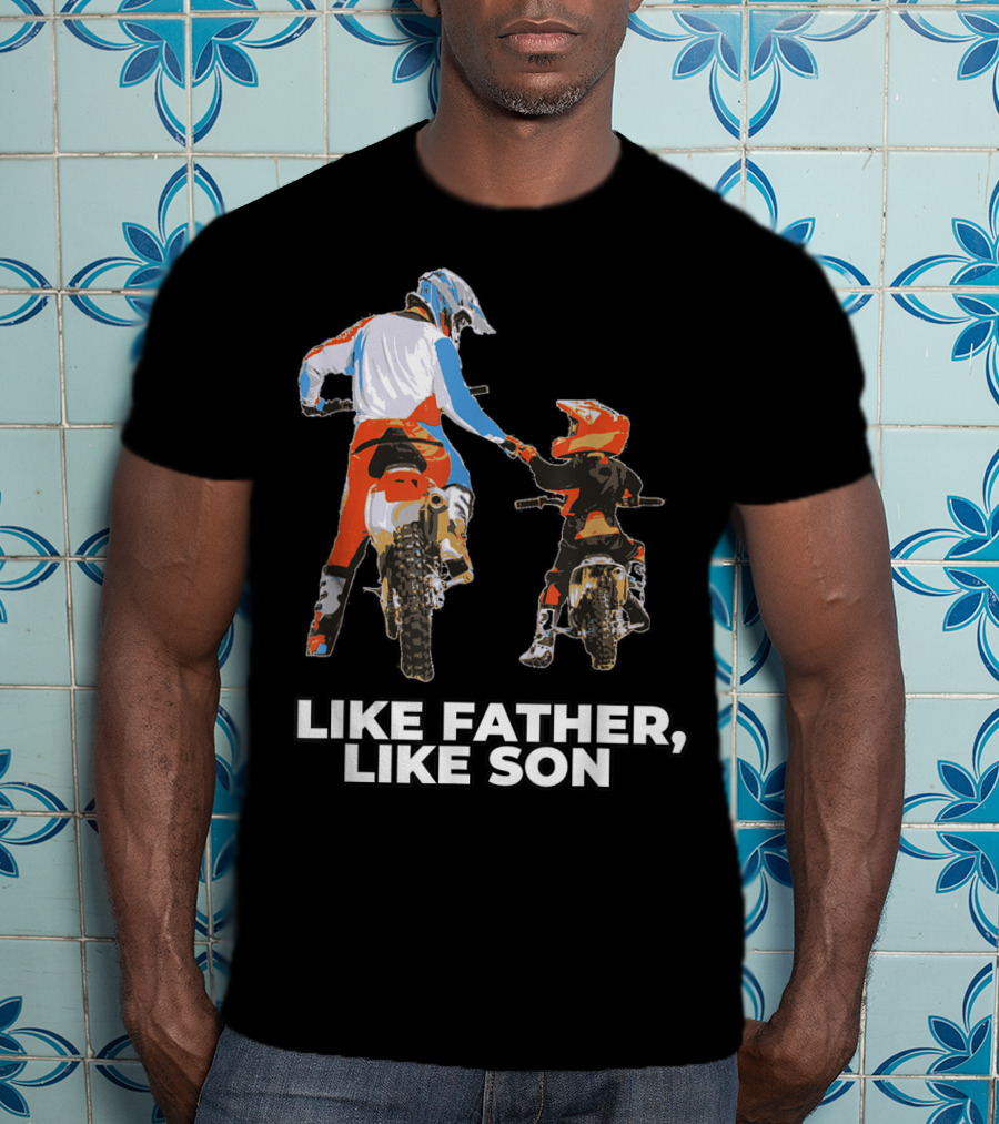 Like Father Like Son Moto Boss Braaap Dirt Bike Motocross Off Roading T-Shirt