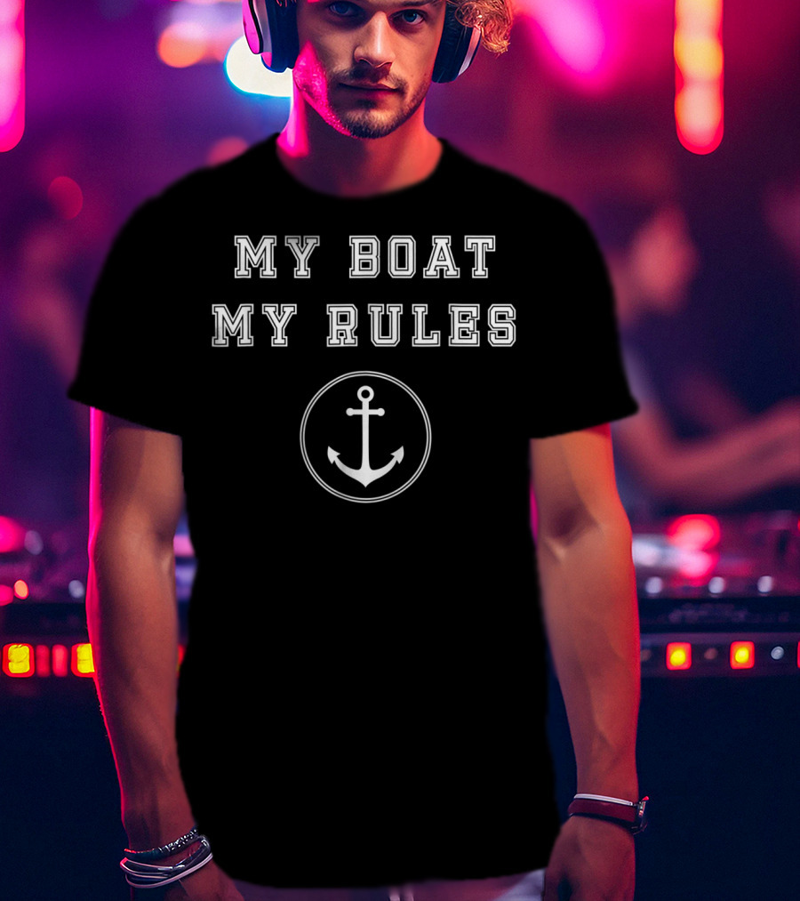 MY BOAT MY RULES Funny Anchor Captains Sail T-Shirt
