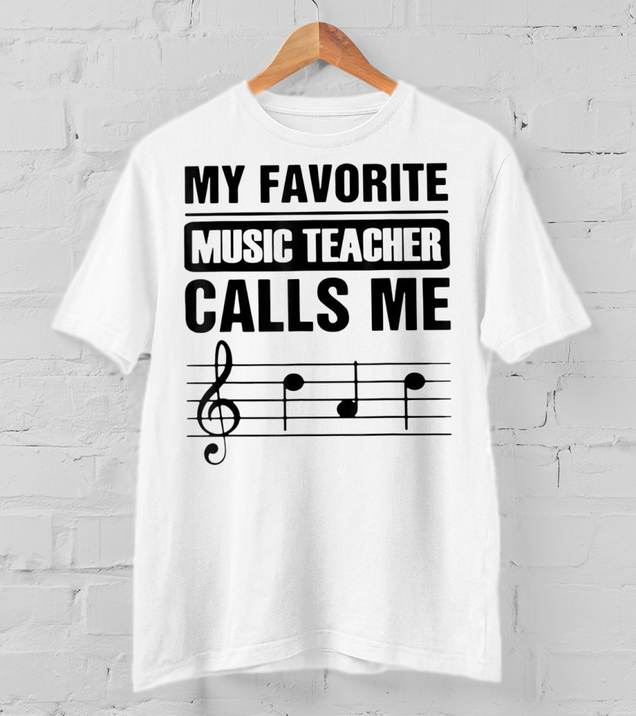 My Favorite Music Teacher Calls Me Teacher With Treble Clef And Musical Notes T-Shirt