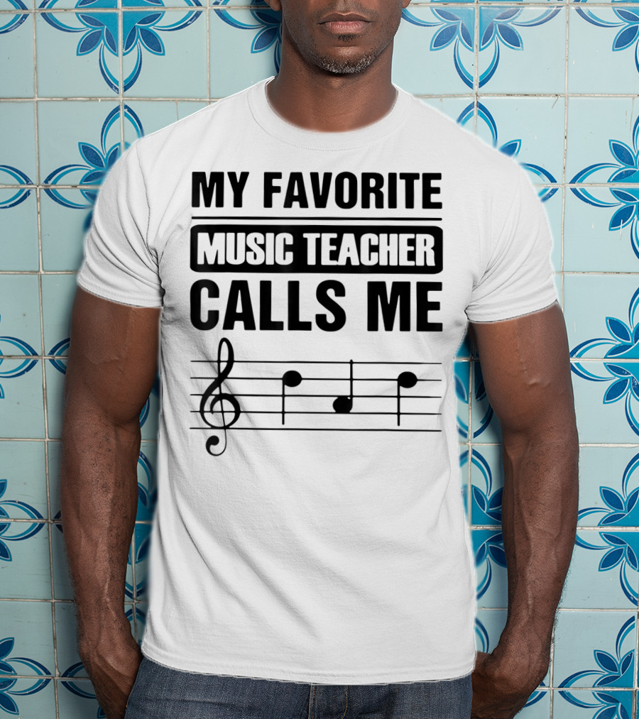 My Favorite Music Teacher Calls Me Teacher With Treble Clef And Musical Notes T-Shirt