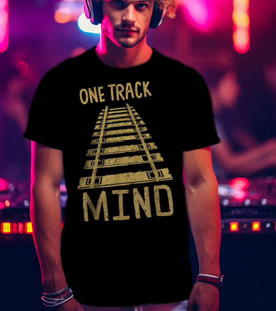 One Track Mind Railroad Trains Lover Tracks T-Shirt