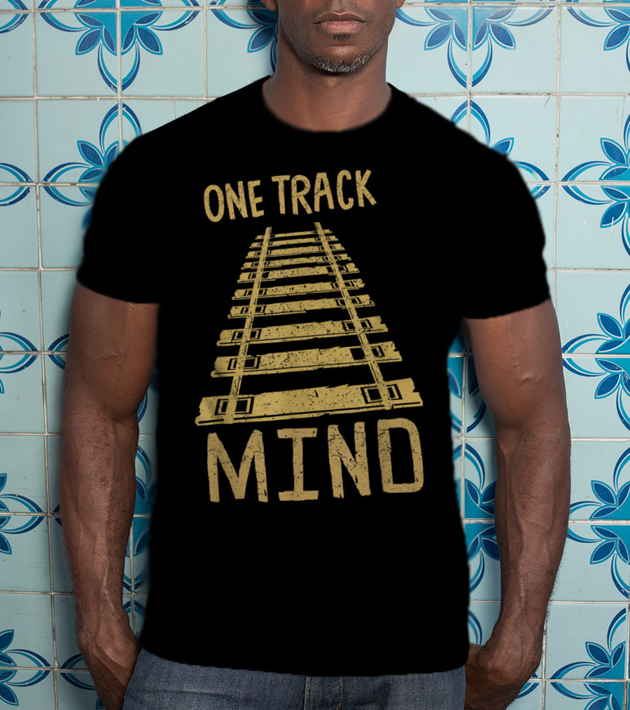 One Track Mind Railroad Trains Lover Tracks T-Shirt