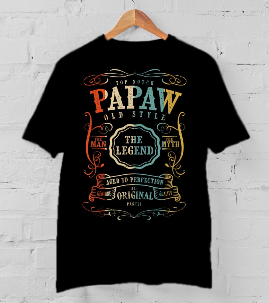 Top Notch Papaw Old Style The Man The Myth The Legend Aged To Perfection Genuine Quality All Original Parts T-Shirt
