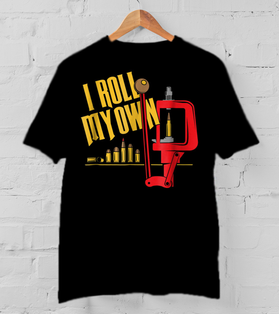 I Roll My Own Reloading Press And Bullets Patriot Patch Co T-Shirt
