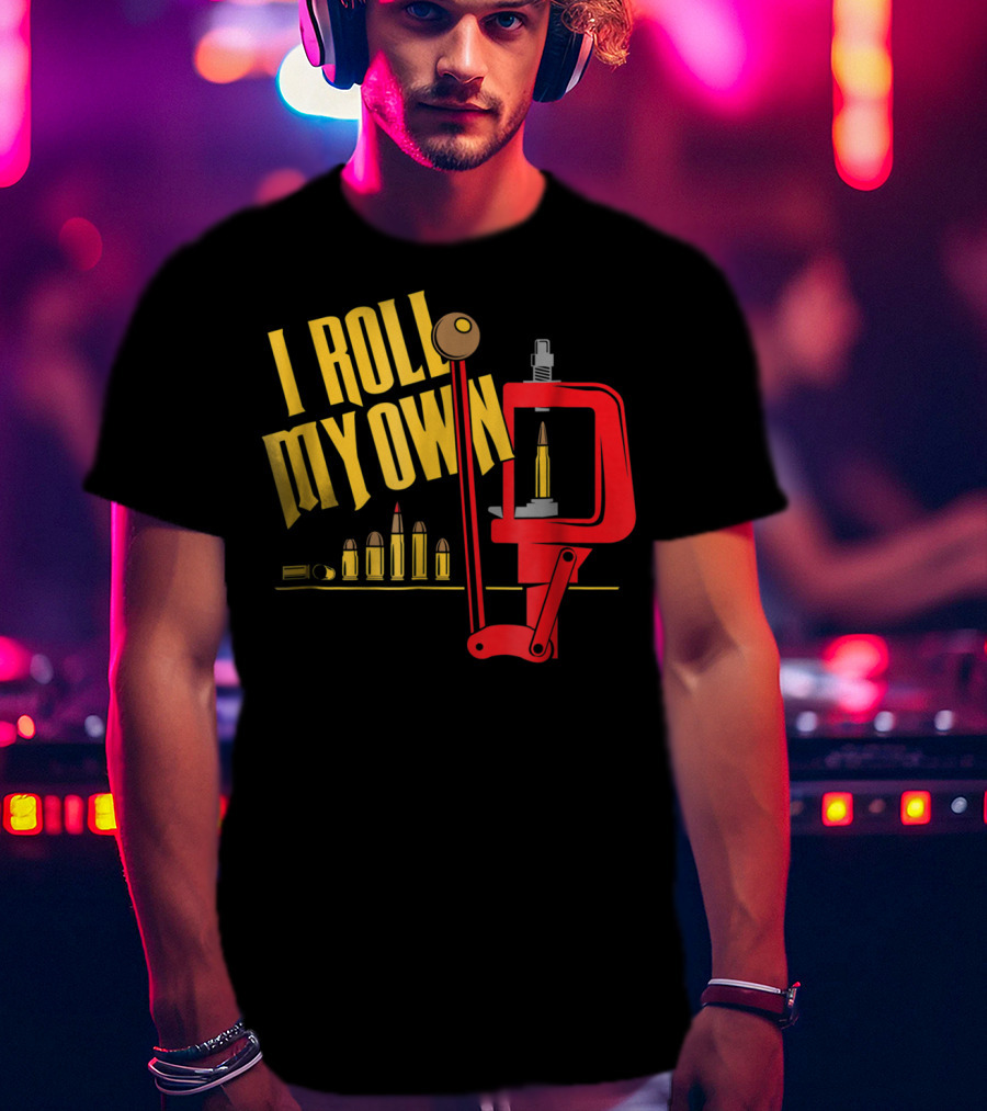 I Roll My Own Reloading Press And Bullets Patriot Patch Co T-Shirt