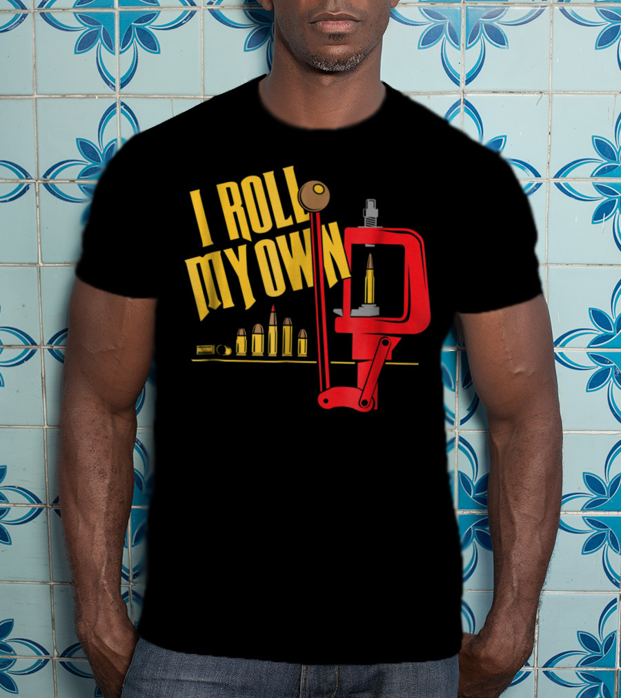 I Roll My Own Reloading Press And Bullets Patriot Patch Co T-Shirt