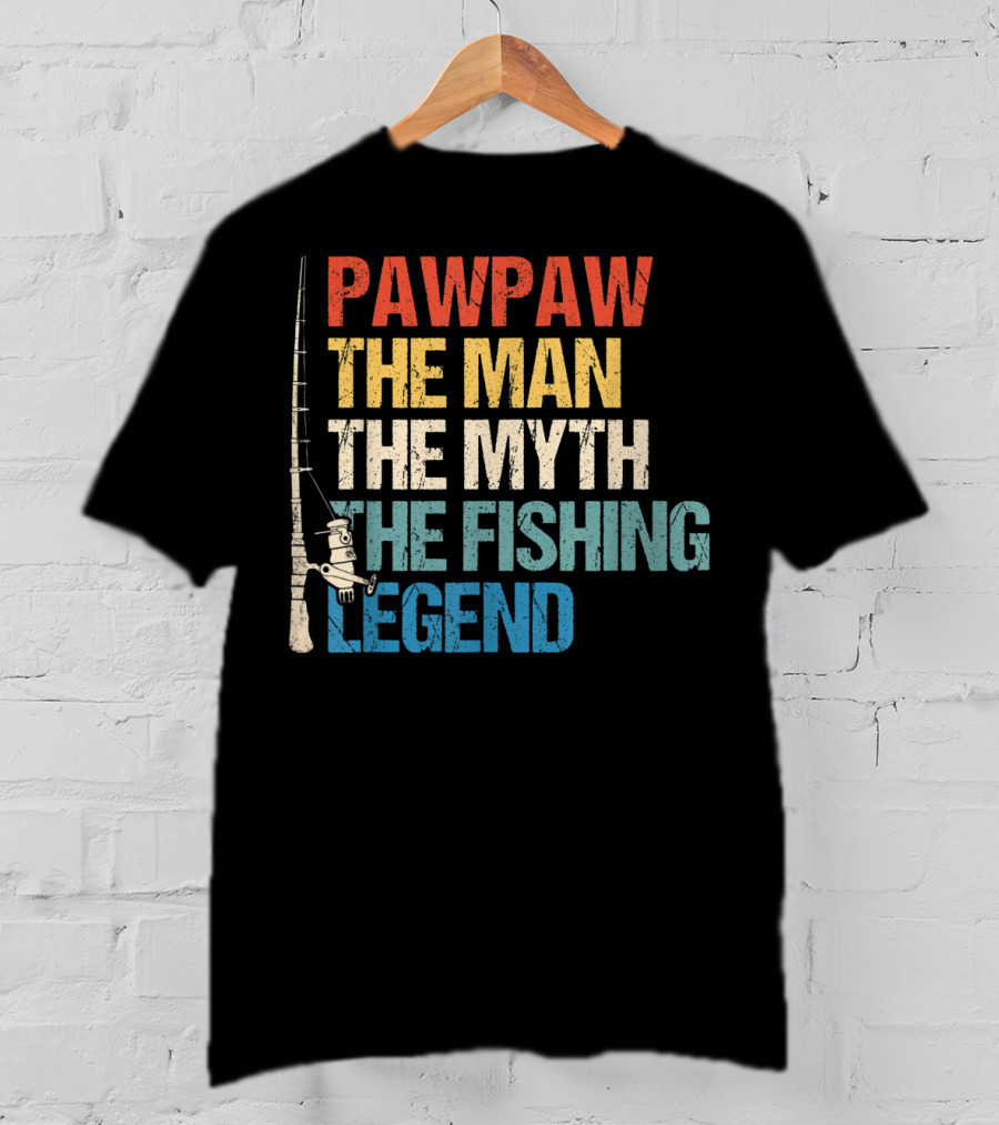 Pawpaw The Man The Myth The Fishing Legend T-Shirt
