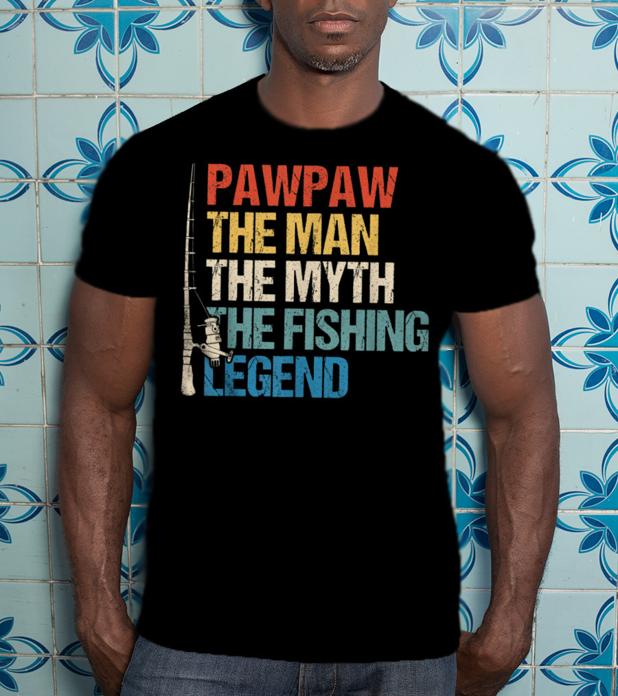 Pawpaw The Man The Myth The Fishing Legend T-Shirt