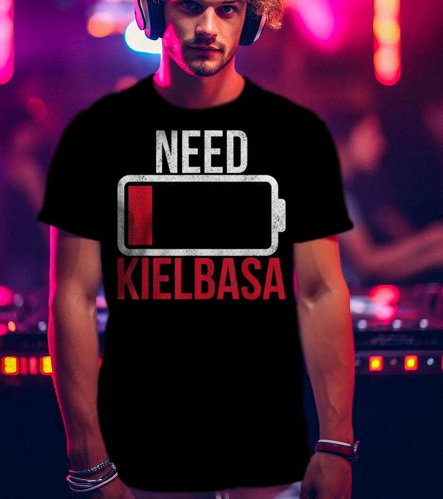 Need Kielbasa Polish For All From Poland Polska Kielb T-Shirt