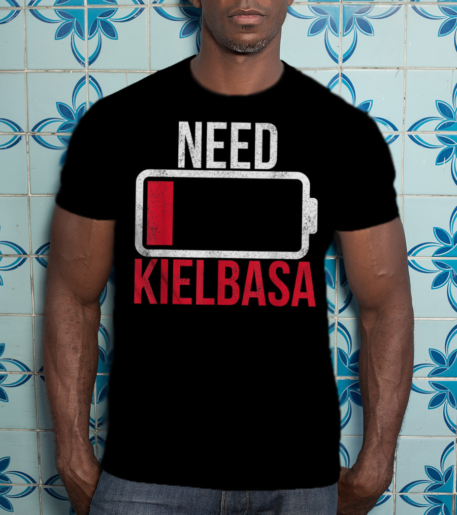 Need Kielbasa Polish For All From Poland Polska Kielb T-Shirt