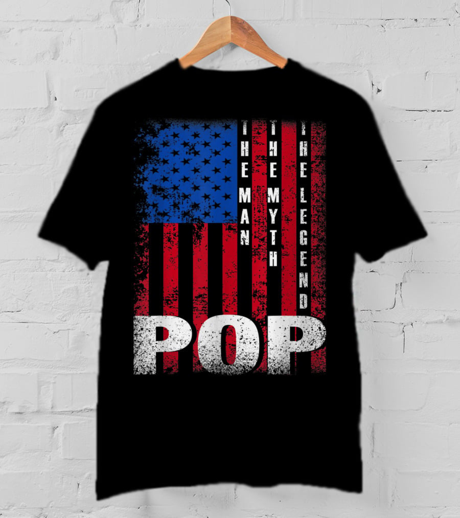 Pop The Man The Myth The Legend American Flag T-Shirt