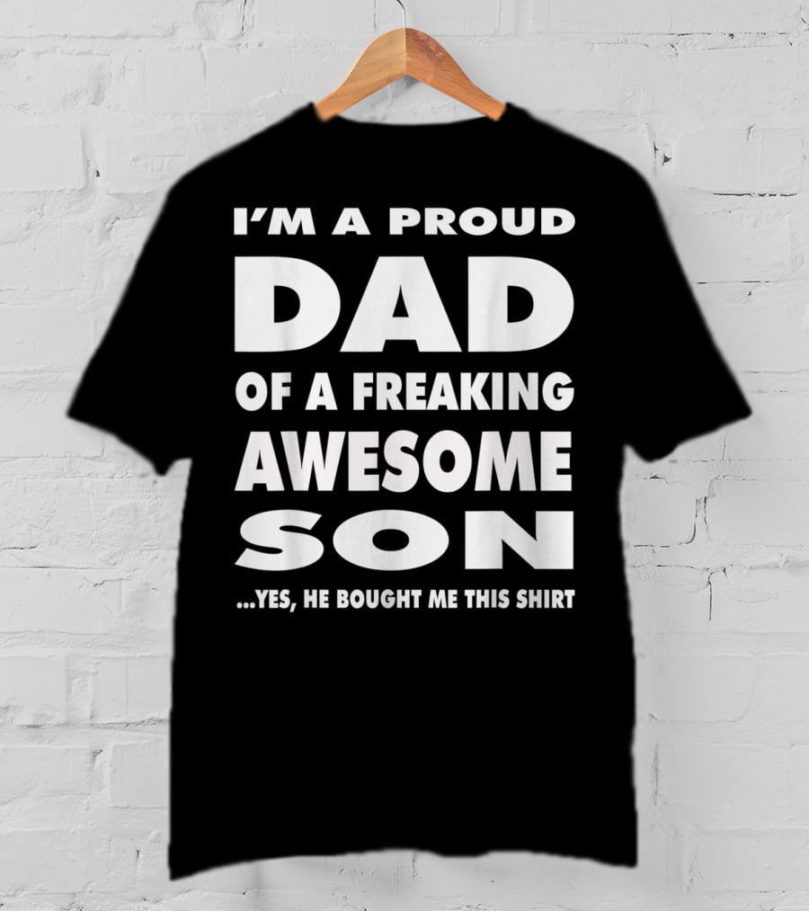 I'm A Proud Dad Of A Freaking Awesome Son T-Shirt