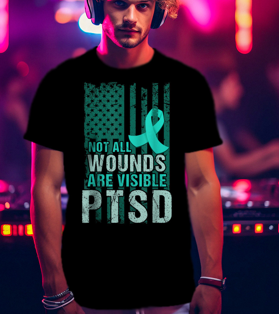 Not All Wounds Are Visible PTSD Awareness Teal T-Shirt