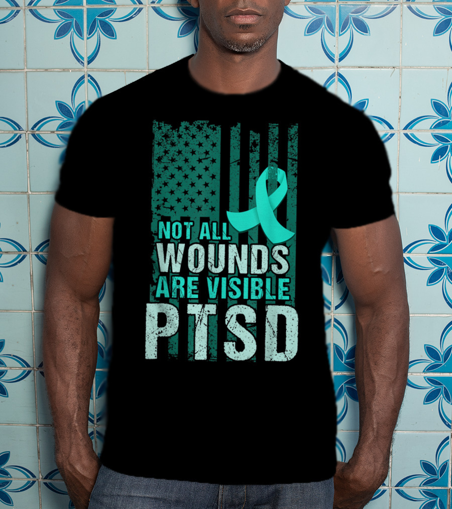 Not All Wounds Are Visible PTSD Awareness Teal T-Shirt