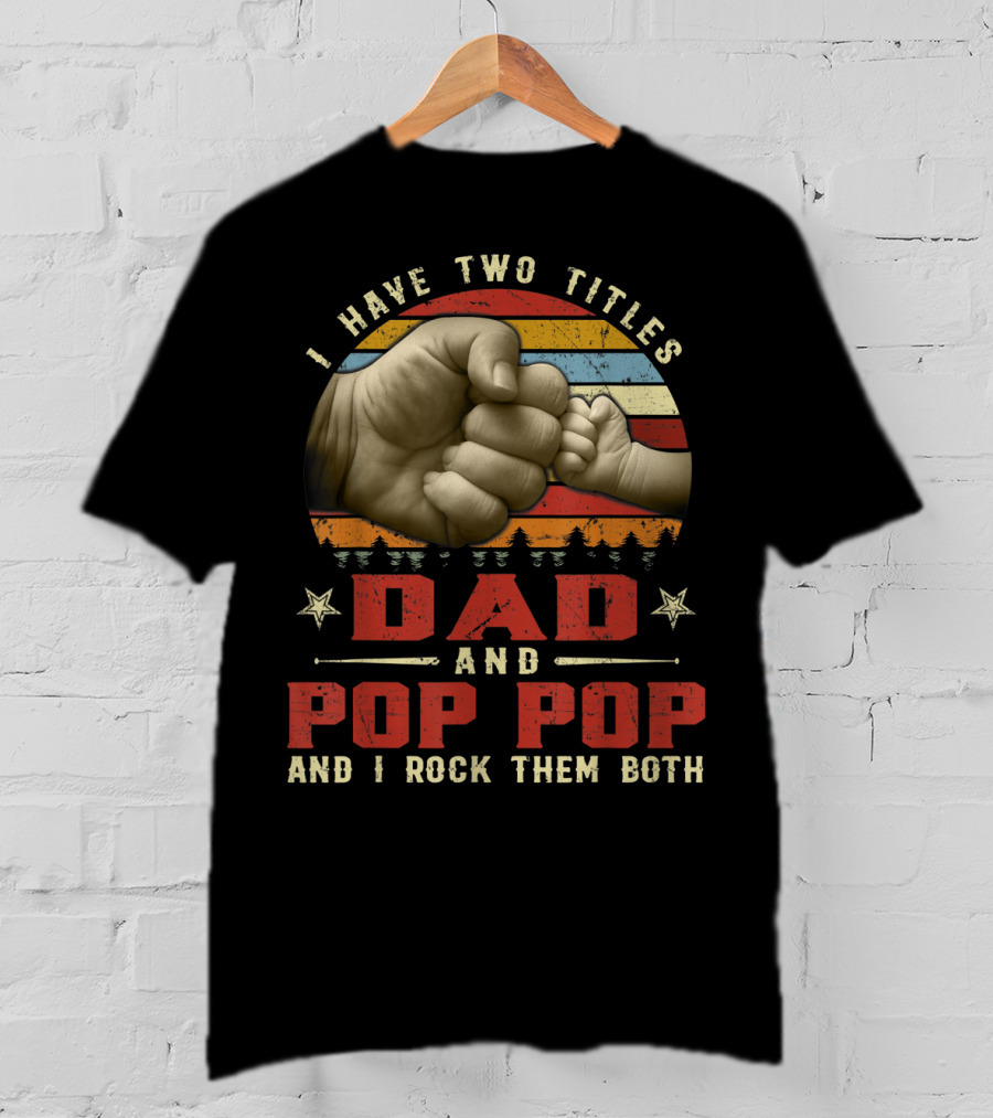I Have Two Titles Dad And Pop Pop And I Rock Them Both Retro Vintage Fist Bump Strip Sunset T-Shirt