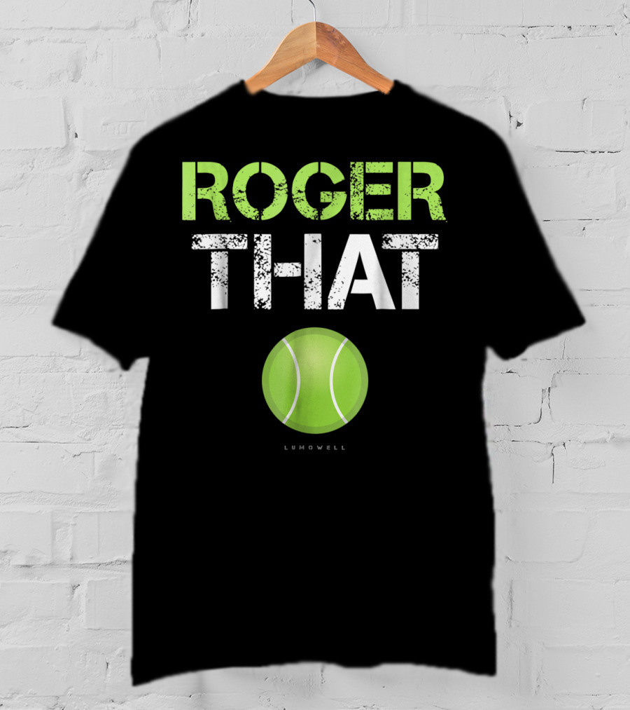 Roger That Tennis Lumowell T-Shirt
