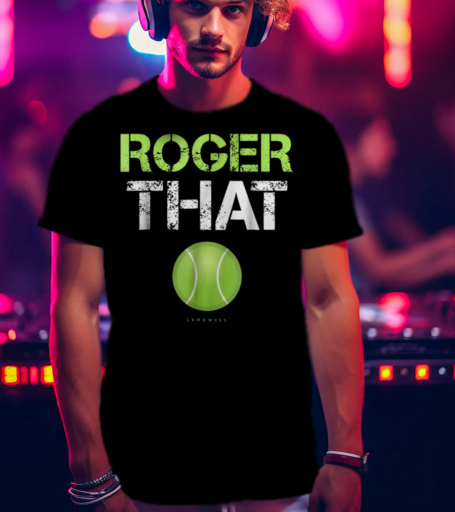 Roger That Tennis Lumowell T-Shirt