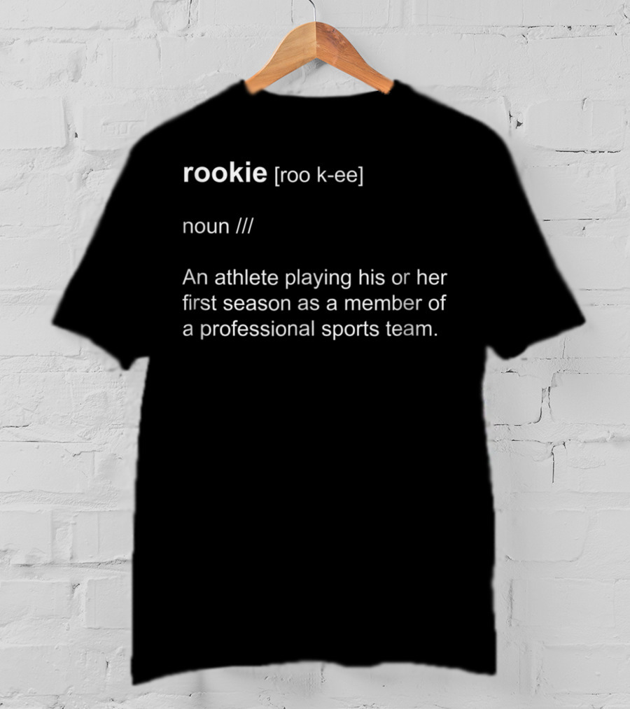 Rookie Definition Athlete First Season Professional Sports Team T-Shirt
