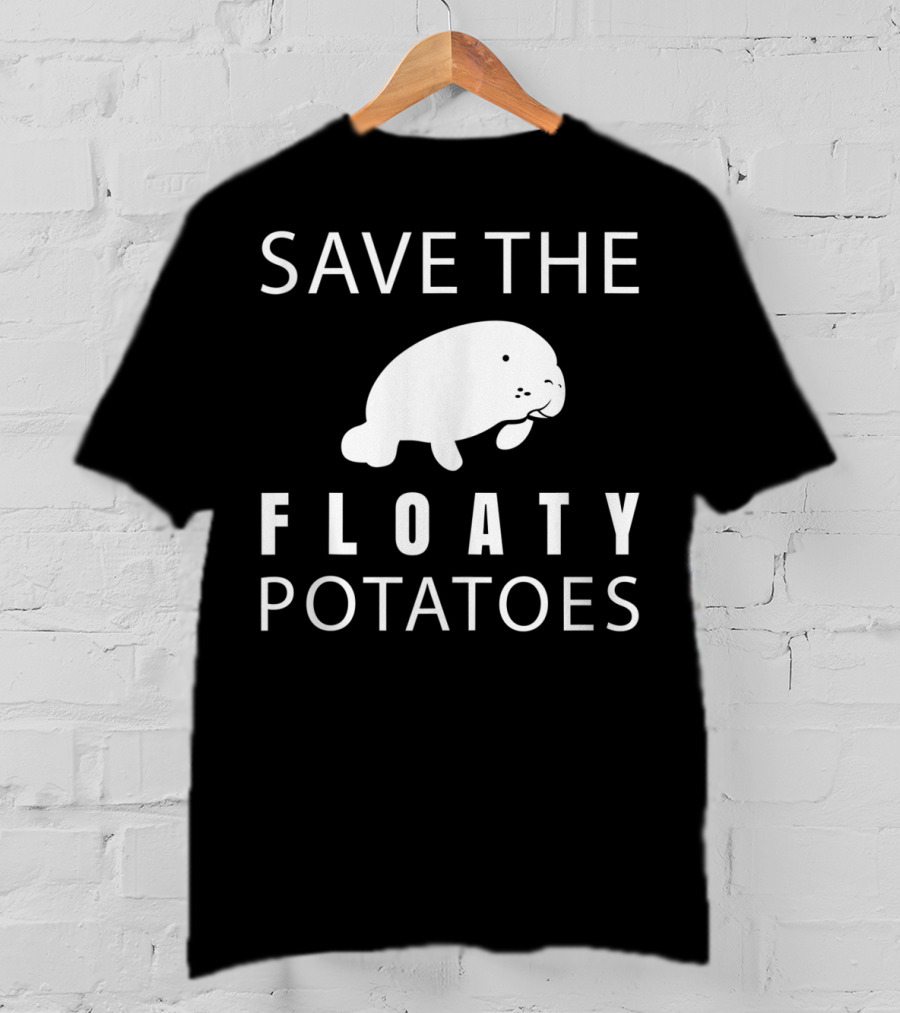 Save The Floaty Potatoes Funny Manatee T-Shirt