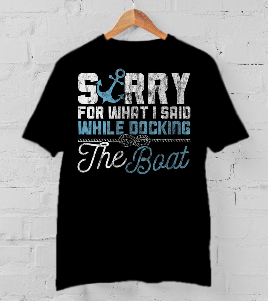 Savvy Turtle Sorry For What I Said While Docking The Boat T-Shirt