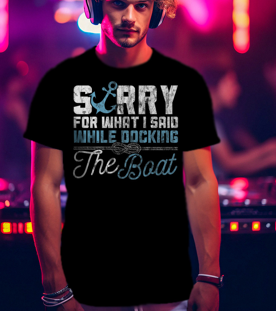 Savvy Turtle Sorry For What I Said While Docking The Boat T-Shirt