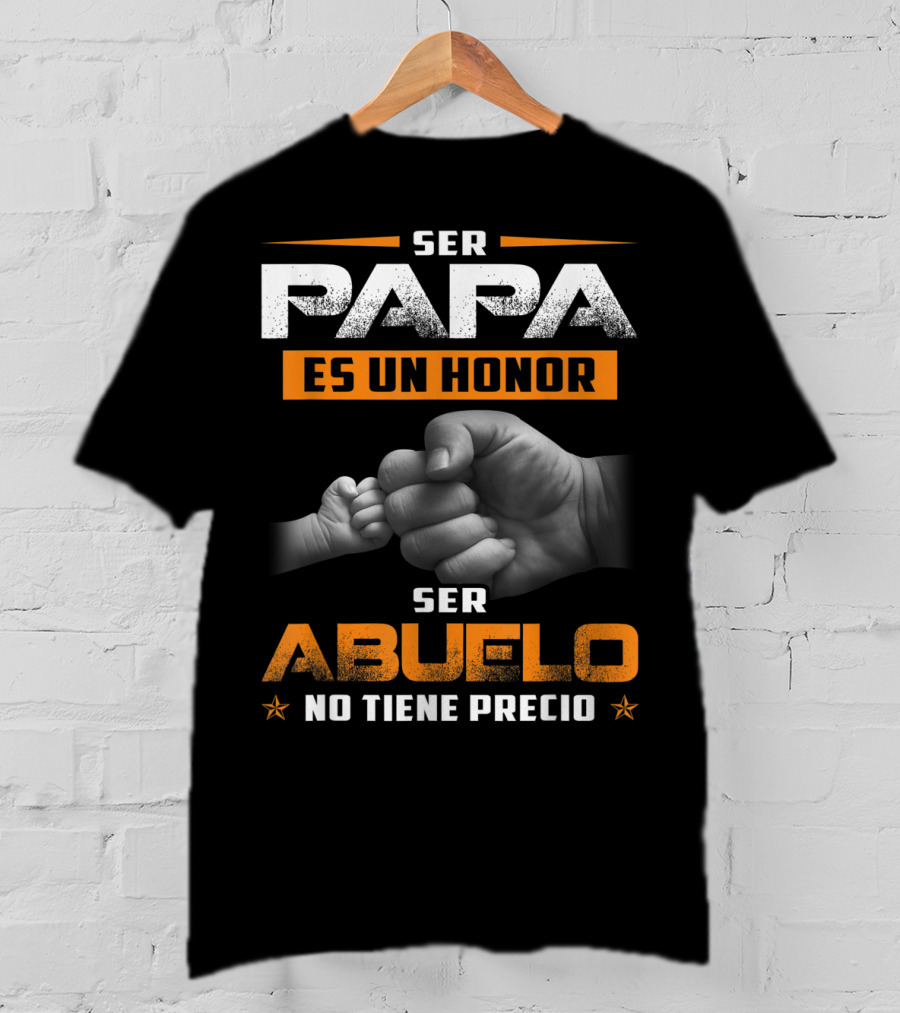 Ser Papa Es Un Honor Ser Abuelo No Tiene Precio Fist Bump T-Shirt
