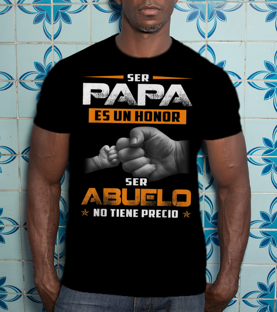 Ser Papa Es Un Honor Ser Abuelo No Tiene Precio Fist Bump T-Shirt