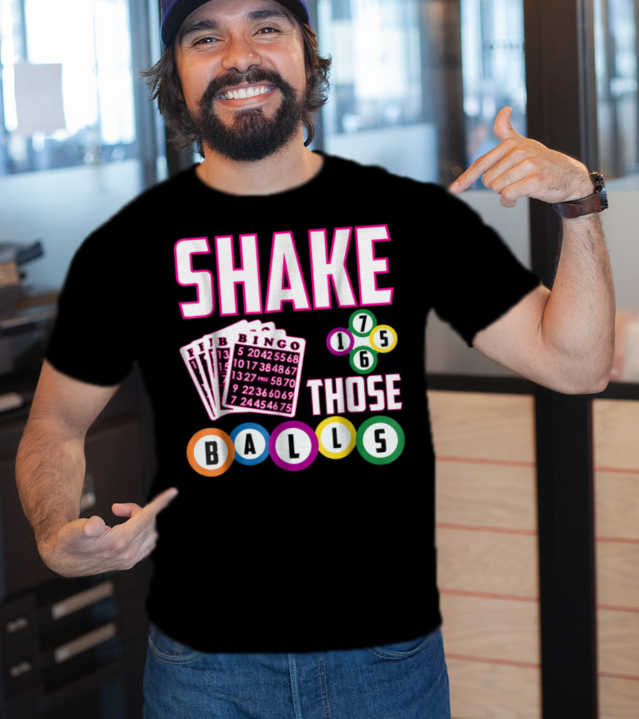 Shake Those Balls Bingo Cards Numbers 1756 Funny T-Shirt