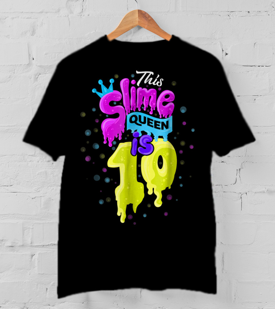 This Slime Queen Is 10 Birthday T-Shirt