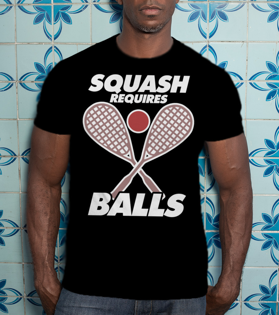Squash Requires Balls Funny Sport Game Tournament Rackets And Ball T-Shirt