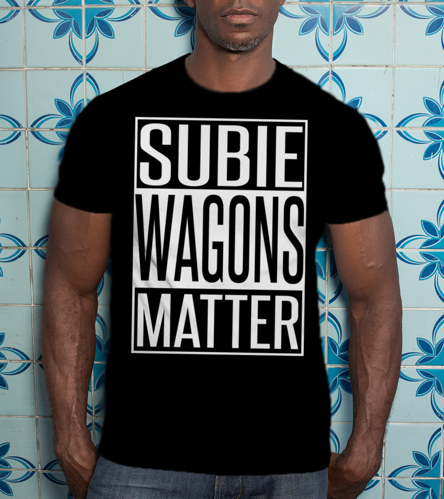 Subie Wagons Matter For Wagon Fans T-Shirt