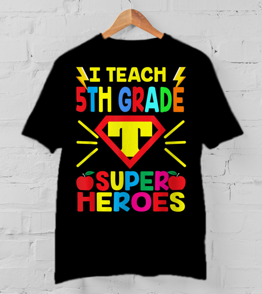 I Teach 5th Grade Superheroes T Shield Apples T-Shirt