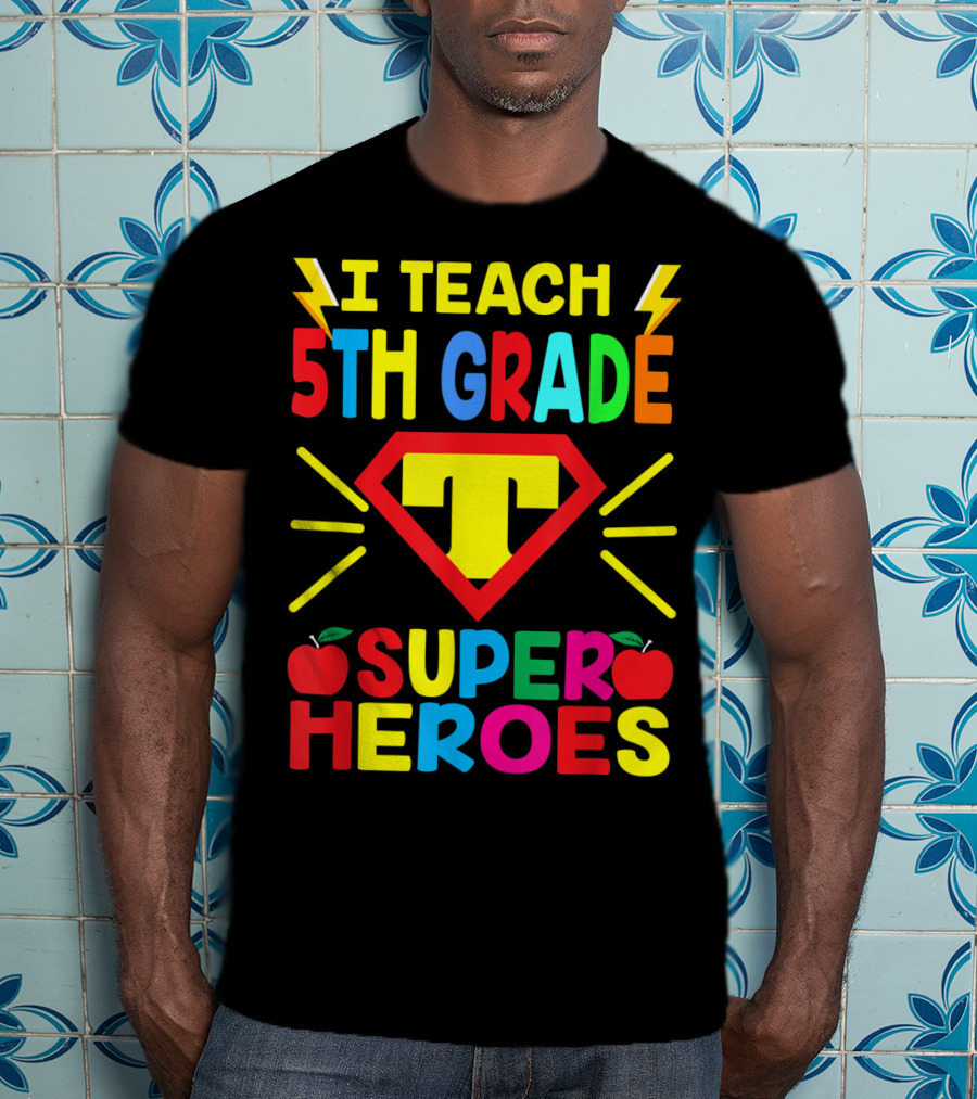 I Teach 5th Grade Superheroes T Shield Apples T-Shirt