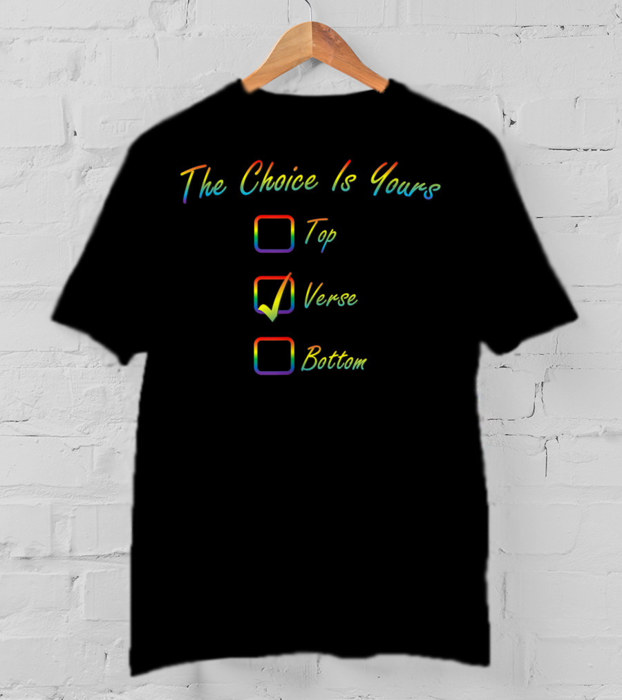 The Choice Is Yours Pride Top Verse Bottom T-Shirt