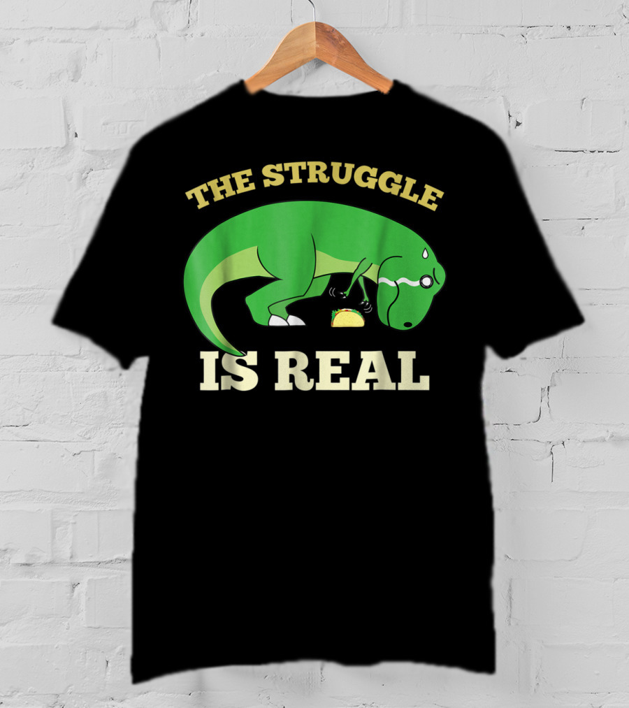 The Struggle Is Real Green Rex Dinosaur Taco T-Shirt