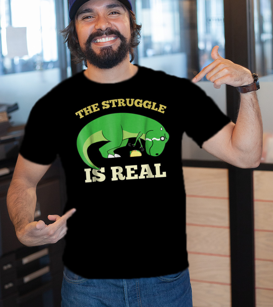 The Struggle Is Real Green Rex Dinosaur Taco T-Shirt
