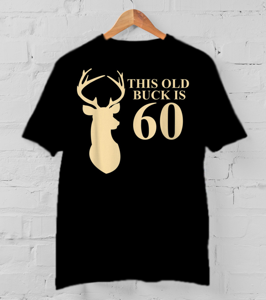This Old Buck Is 60 Deer Silhouette 60 Year Old Animal Hunt T-Shirt