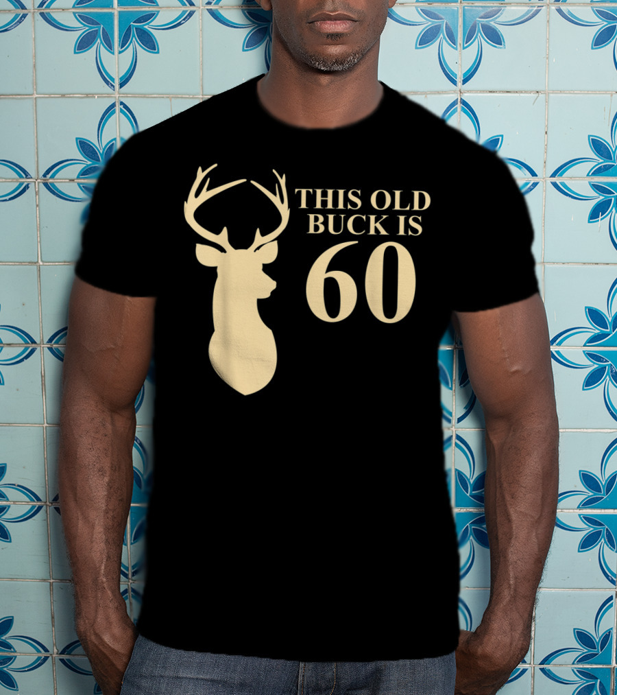 This Old Buck Is 60 Deer Silhouette 60 Year Old Animal Hunt T-Shirt