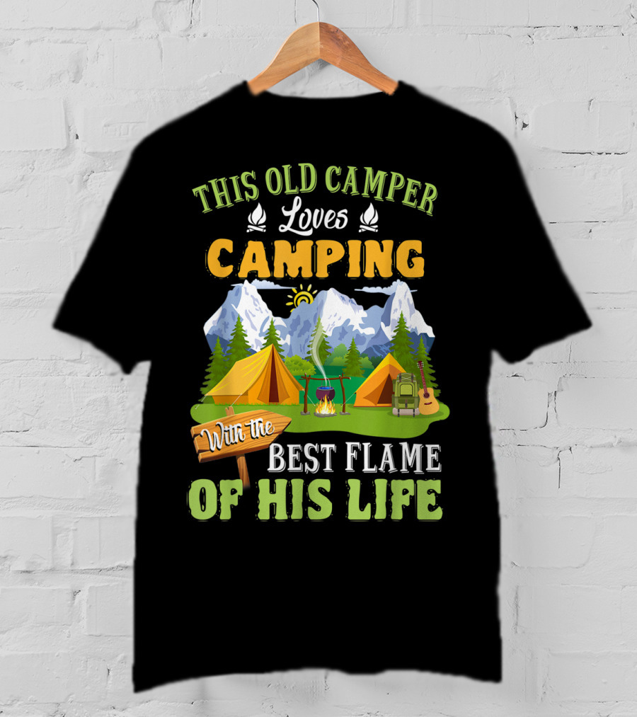 This Old Camper Loves Camping With The Best Flame Of His Life T-Shirt