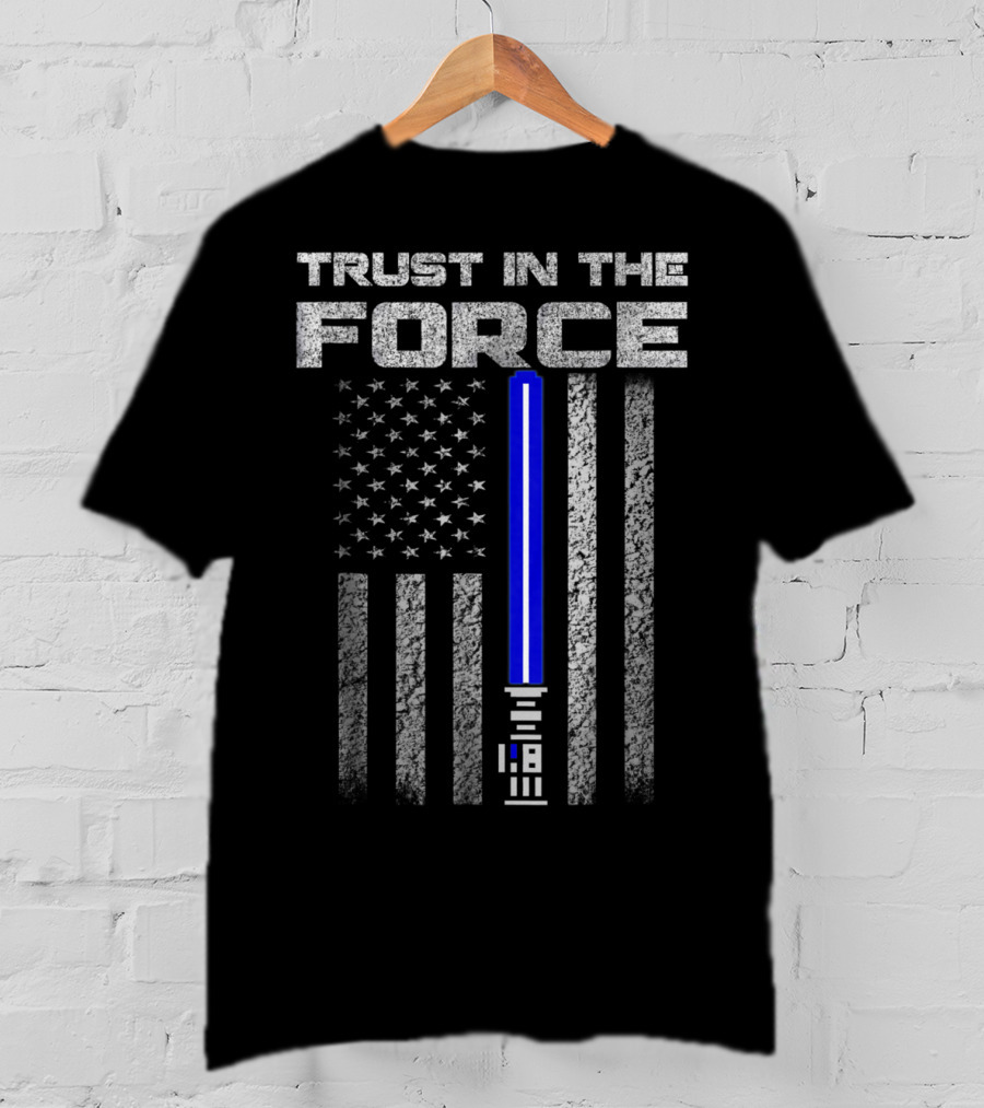 Trust In The Force Thin Blue Line American Flag Lightsaber T-Shirt
