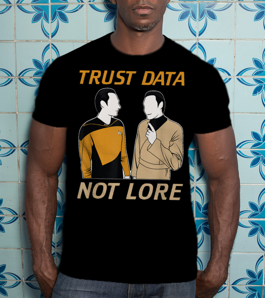 TRUST DATA NOT LORE Star Trek Characters T-Shirt