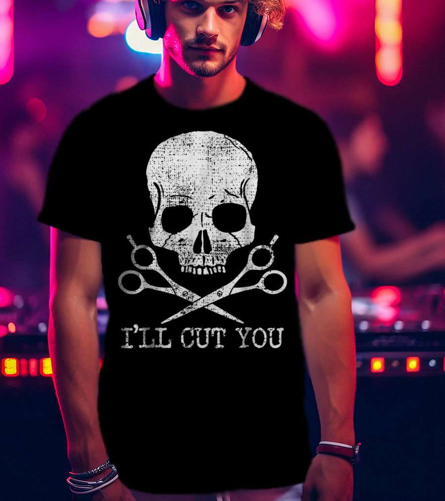 Vintage Barber Hairdresser Hair Sty I'll Cut You Skull With Scissors T-Shirt