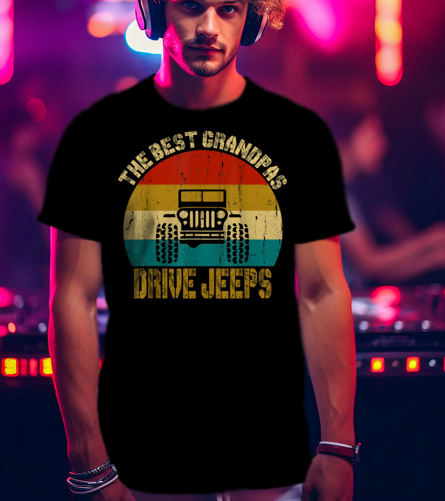 The Best Grandpas Drive Jeeps Vintage Style Jeep T-Shirt
