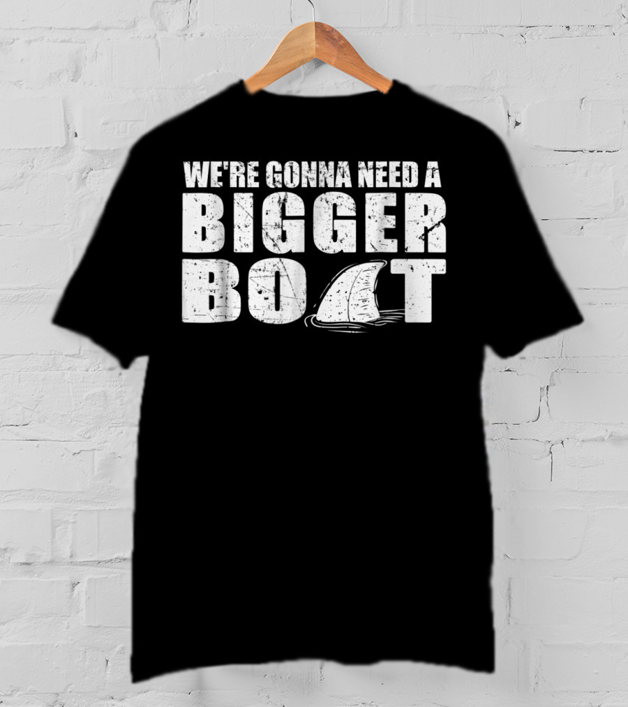 We're Gonna Need A Bigger Boat Shark Fin Classic T-Shirt