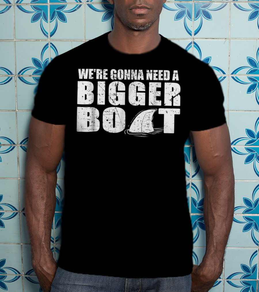 We're Gonna Need A Bigger Boat Shark Fin Classic T-Shirt