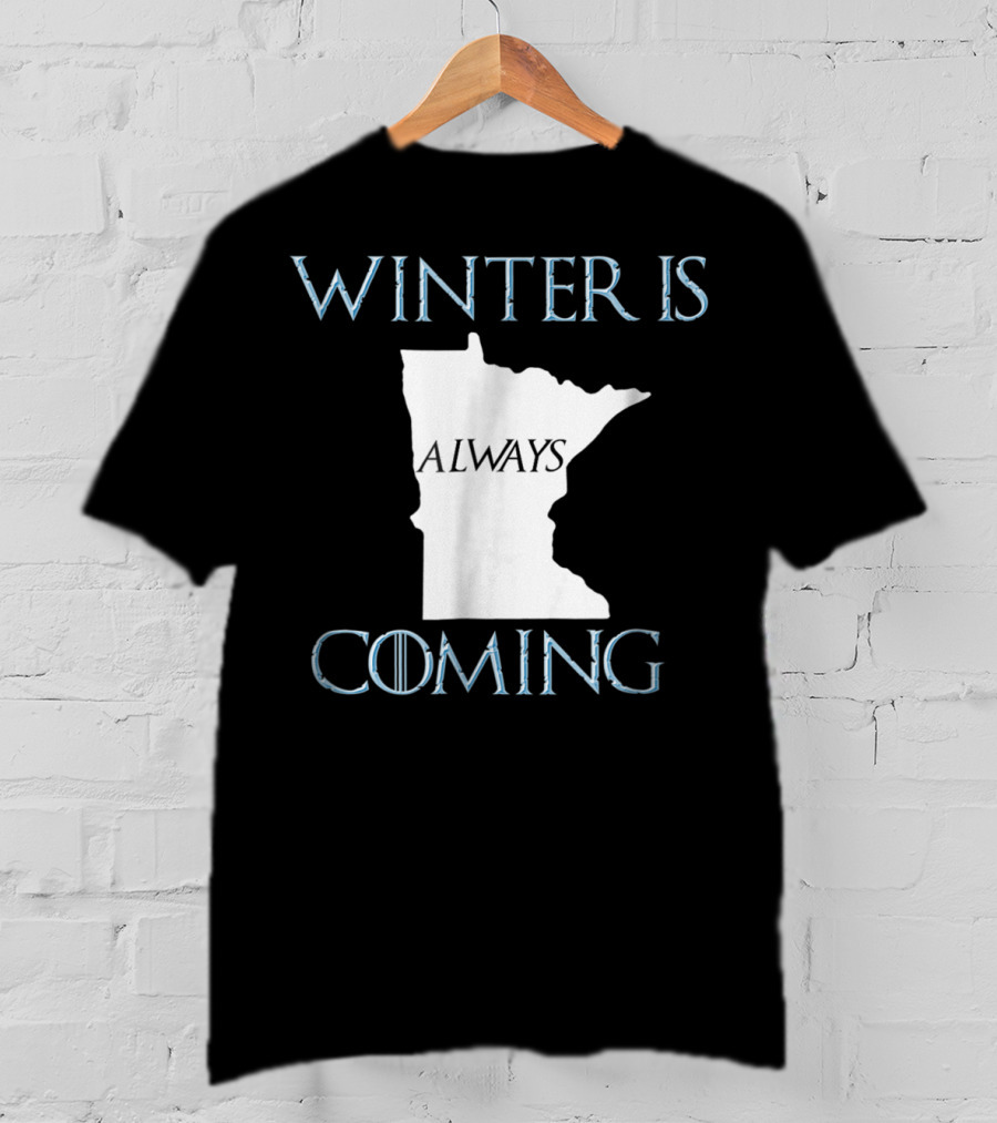 Winter Is Always Coming Minnesota Map T-Shirt